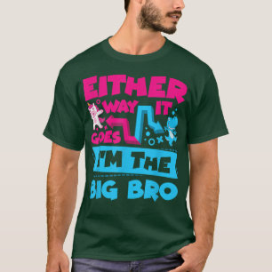 Either Way It Goes I'm The Big Bro Brother Gender T-Shirt