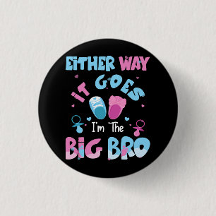 Either Way It Goes I'm The Big Bro Gender Reveal B 1 Inch Round Button
