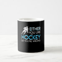Either You Like Hockey Lover Youre Wrong