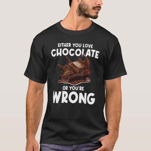 Either You Love Chocolate Or You're Wrong Cocoa Co T-Shirt (Front)