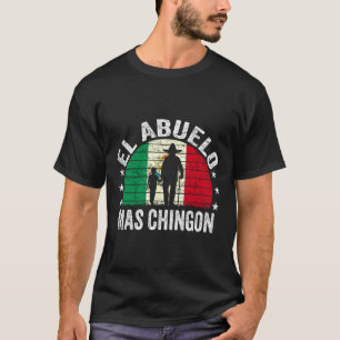 El Abuelo Mas Chingon Mexican Grandpa Cinco De May T-Shirt