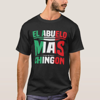 El Abuelo Mas Chingon Spanish Fathers Day Dia Del T-Shirt