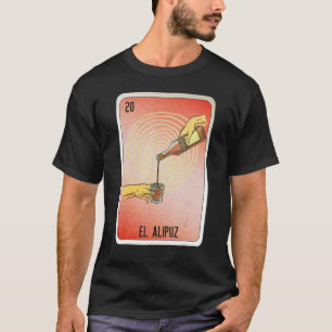 El Alipuz Mexican Slang Lottery Bingo Cards T-Shirt