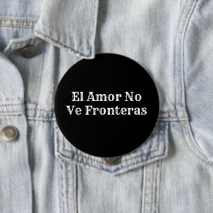 El Amor no ve Fronteras 4 Inch Round Button