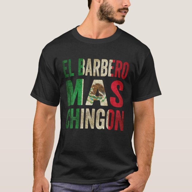 El Barbero Mas Chingon Mexican Barber Cinco De May T-Shirt (Front)