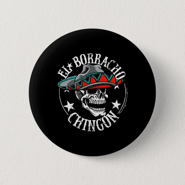 El Borracho Chingon Mexican Sugar Skull Cinco De M 2 Inch Round Button (Front)