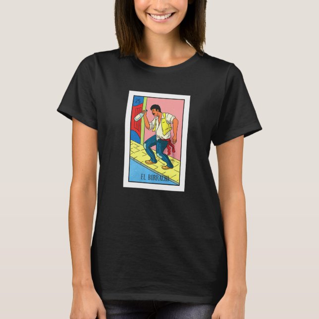 El Borracho Lottery The Drunk Card Mexican Lottery T-Shirt (Front)