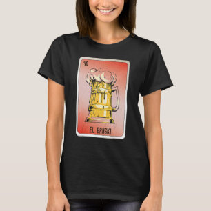 EL Bruski Mexican Slang Lottery Bingo Cards T-Shirt