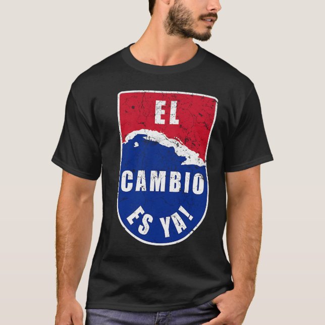 El Cambio es Ya Cuba Flag Map T-Shirt (Front)