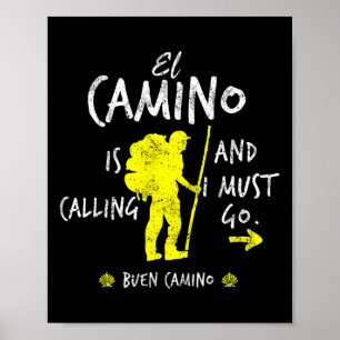 El Camino Is Calling And I Must Go Santiago Compos Poster