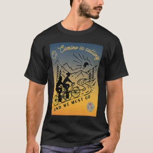 El Camino is Calling and We Must Go Biking Santiag T-Shirt
