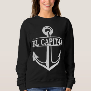 El Capitan Captain Anchor Ship Boat And Sail 2 Sweatshirt