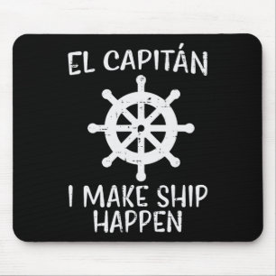 El Capitan Make Ship Happen Funny Boat Boating Cap Mouse Pad