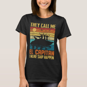 El Capitan Pontoon Captain I Make Ship Happen Boat T-Shirt
