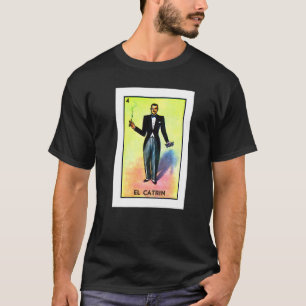 El Catrin Mexican Card Game Mexican Culture Mexic T-Shirt