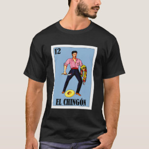 El Chingon Lottery Gift - Mexican Lottery Parody T-Shirt