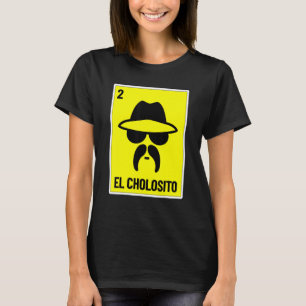 El Cholosito Mexican Lottery Chingon Chicano Chol T-Shirt