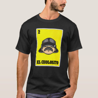 El Cholosito Mexican Lottery Chingon Chicano Cholo T-Shirt