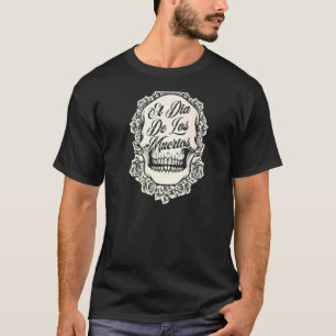 El Dia De Los Muertos Mexican Flowers Roses Sugar  T-Shirt