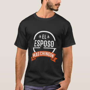 El Esposo Mas Chingon Mexican Husband T-Shirt