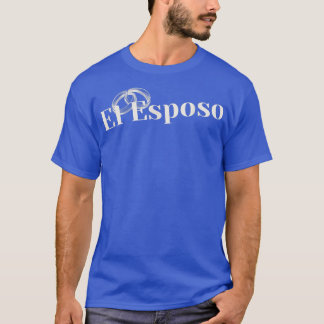 El EsposoLatino Wedding Groom Beautiful &Unique T-Shirt