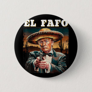 El Fafo Mexican Sombrero Trump Fafo Design 2 Inch Round Button