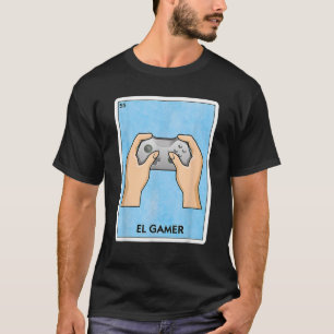 El Gamer Mexican Card Game - Funny Video Game Play T-Shirt