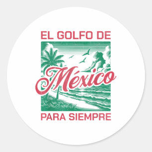 El Golfo De México Para Siempre, Gulf Of Mexico Es Classic Round Sticker