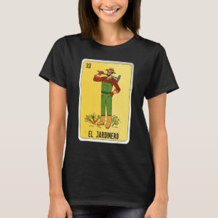 El Jardinero Mexican Slang Lottery Bingo Cards T-Shirt