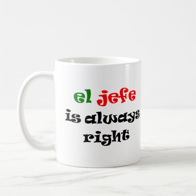 el jefe is always right coffee mug (Left)