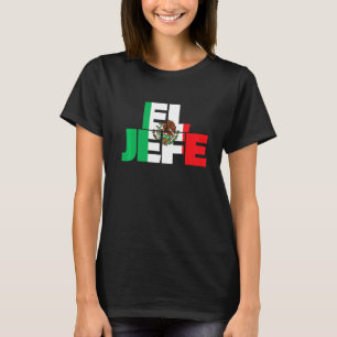 El Jefe  Mexican Boss Dad Mom  3 T-Shirt