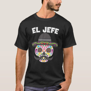 El Jefe Sugar Skull Boss Mexican Hat Dia De Los Mu T-Shirt