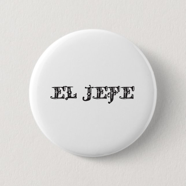 El Jefe "the boss" stuff 2 Inch Round Button (Front)