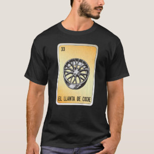 El Llante De Coche Mexican Slang Lottery Bingo Car T-Shirt