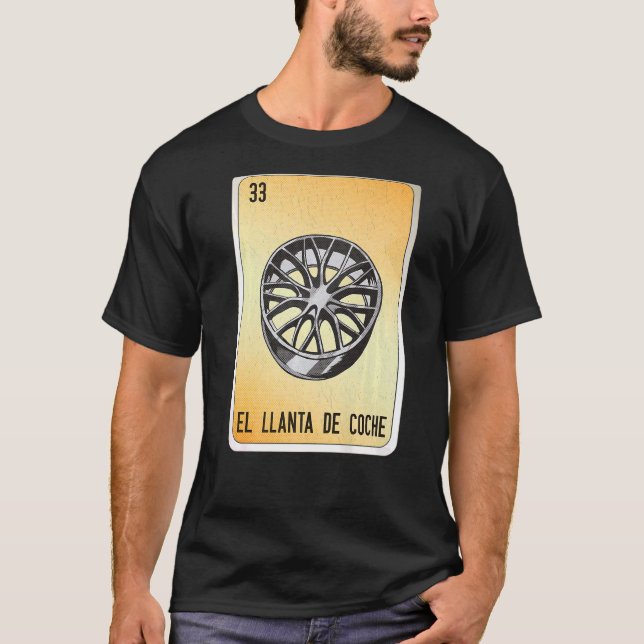 El Llante De Coche Mexican Slang Lottery Bingo Car T-Shirt (Front)
