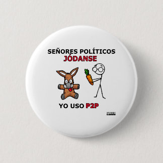EL P2P y los políticos... 2 Inch Round Button