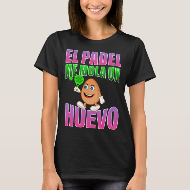 El padel me mola un eggo  phrase for fans T-Shirt (Front)