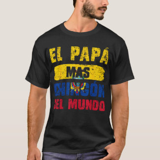 El Pap Mas Chingn Del Mundo Ecuador Flag T-Shirt