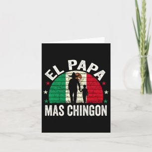 El Papa Mas Chingon - Mexican Dad Fathers Day Mexi Card