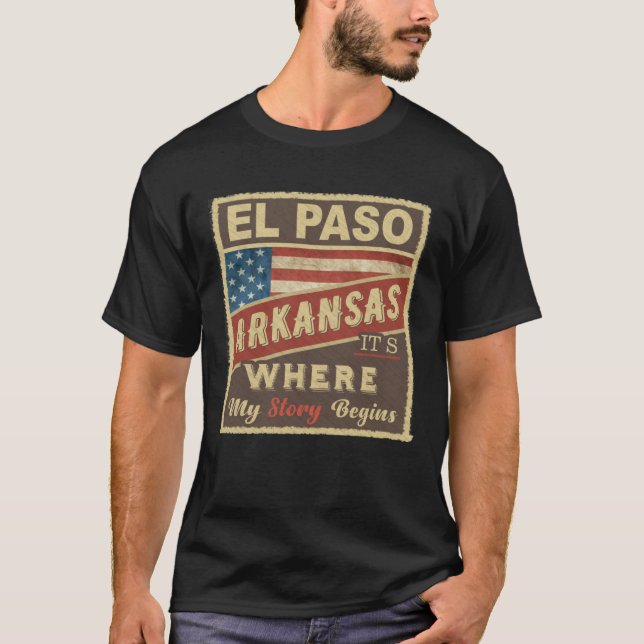 EL PASO, AR It's where my Story begins T-Shirt (Front)