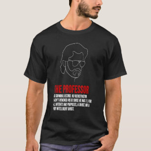 El Profesor Definition Money Bank Robbery He Is Ts T-Shirt