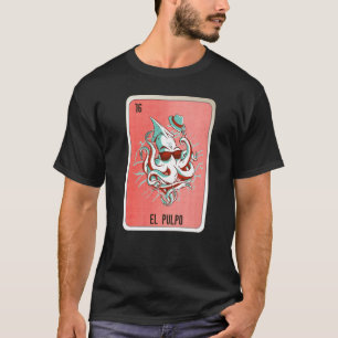 El Pulpo Mexican Lottery Mexico Loteria Cards T-Shirt