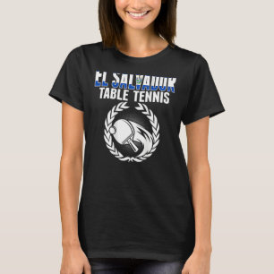 El Salvador Table Tennis Fans Salvadorean Flag P T-Shirt
