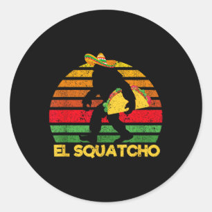 El Squatcho Bigfoot Lover Sasquatch Mexican Cinco  Classic Round Sticker