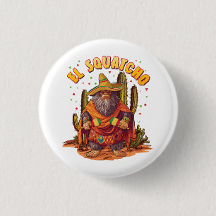 El Squatcho Bigfoot with Maraca, Sombrero and Ponc 1 Inch Round Button