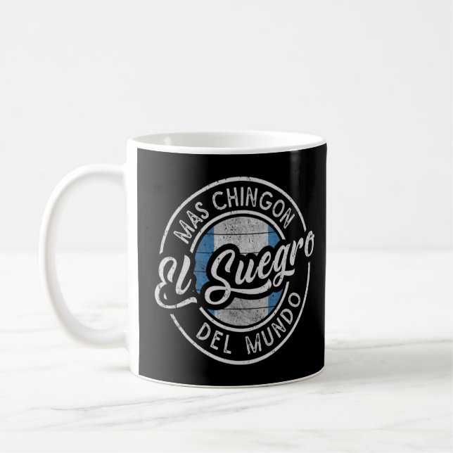 El Suegro Mas Chingón Del Mundo Guatemalan Father  Coffee Mug (Left)
