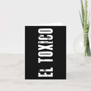 El Tóxico - Sarcastic For Cinco De Mayo Feisty Dad Card