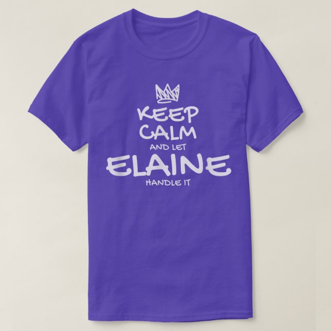 Elaine Keep Calm Personalized Name Sarcastic Frien T-Shirt (Design Front)