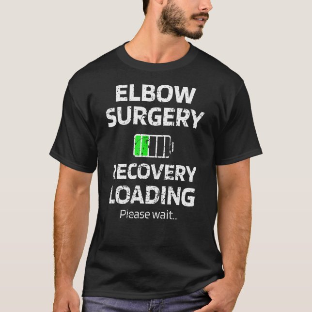 Elbow Surgery Recovery Loading Broken Elbow Arthro T-Shirt (Front)