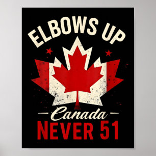 Elbows Up Canada Never 51 Canada Flag Poster